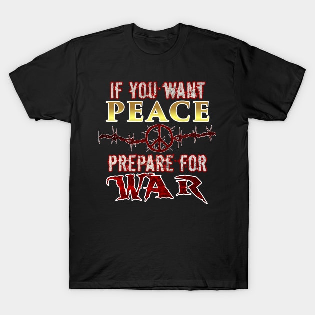 If you want peace... T-Shirt by EpikArtz